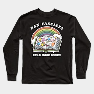 Ban Fascists Read More Books Long Sleeve T-Shirt